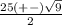 \frac{25(+-)\sqrt{9} }{2}
