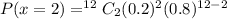 P(x=2)=^{12}C_{2}(0.2)^{2}(0.8)^{12-2}