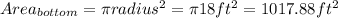 Area_{bottom}=\pi radius^{2}=\pi 18ft^{2}=1017.88ft^{2}