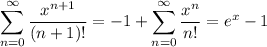 \displaystyle\sum_{n=0}^\infty\frac{x^{n+1}}{(n+1)!}=-1+\sum_{n=0}^\infty\frac{x^n}{n!}=e^x-1