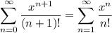 \displaystyle\sum_{n=0}^\infty\frac{x^{n+1}}{(n+1)!}=\sum_{n=1}^\infty\frac{x^n}{n!}