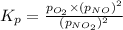 K_p=\frac{p_{O_2}\times (p_{NO})^2}{(p_{NO_2})^2}