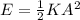 E=\frac{1}{2}KA^2