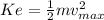 Ke=\frac{1}{2}mv_{max}^2