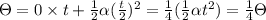 \Theta =0\times t+\frac{1}{2}\alpha (\frac{t}{2})^2=\frac{1}{4}(\frac{1}{2}\alpha t^2)=\frac{1}{4}\Theta