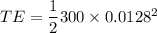 TE=\dfrac{1}{2}300\times 0.0128^2