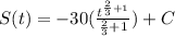 S(t) = -30(\frac{t^{\frac{2}{3}+1}}{\frac{2}{3}+1})+C