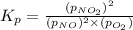 K_p=\frac{(p_{NO_2})^2}{(p_{NO})^2\times (p_{O_2})}