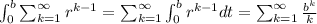 \int_{0}^b \sum_{k=1}^{\infty} r^{k-1}=\sum_{k=1}^{\infty} \int_{0}^b r^{k-1} dt=\sum_{k=1}^{\infty} \frac{b^k}{k}