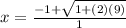 x=\frac{-1+\sqrt{1+(2)(9)}}{1}