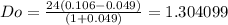 Do=\frac{24(0.106-0.049)}{(1+0.049)} =1.304099