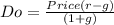 Do=\frac{Price(r-g)}{(1+g)}