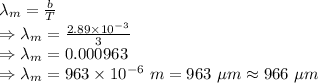 \lambda_m=\frac{b}{T}\\\Rightarrow \lambda_m=\frac{2.89\times 10^{-3}}{3}\\\Rightarrow \lambda_m=0.000963\\\Rightarrow \lambda_m=963\times 10^{-6}\ m=963\ \mu m\approx 966\ \mu m