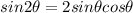 sin2\theta=2sin\theta cos\theta