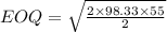 EOQ=\sqrt{\frac{2\times 98.33\times 55}{2} }