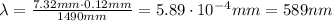 \lambda = \frac{7.32mm \cdot 0.12mm}{1490mm} = 5.89\cdot 10^{-4}mm = 589nm