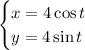 \begin{cases}x=4\cos t\\y=4\sin t\end{case}