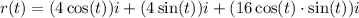 r(t) = (4\cos(t))i +(4\sin(t))i + (16\cos(t) \cdot \sin(t))i