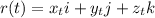 r(t) = x_ti + y_tj + z_tk