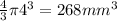 \frac{4}{3} \pi 4^{3} = 268 mm^3