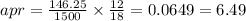 apr=\frac{146.25}{1500}\times \frac{12}{18}=0.0649=6.49