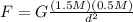F=G\frac{(1.5 M)(0.5 M)}{d^{2}}