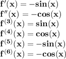 \bf f'(x)=-sin(x)\\f''(x)=-cos(x)\\f^{(3)}(x)=sin(x)\\f^{(4)}(x)=cos(x)\\f^{(5)}(x)=-sin(x)\\f^{(6)}(x)=-cos(x)