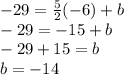 -29=\frac{5}{2}(-6)+b\\-29=-15+b\\-29+15=b\\b=-14