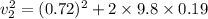 v_2^2=(0.72)^2+2\times 9.8\times 0.19