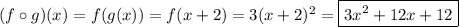 (f\circ g)(x)=f(g(x))=f(x+2)=3(x+2)^2=\boxed{3x^2+12x+12}