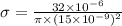 \sigma = \frac{32\times10^{-6}}{\pi\times (15\times10^{-9})^2}