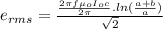 e_{rms} = \frac{\frac{2\pi f\mu_{o}I_{o}c}{2\pi}.ln(\frac{a + b}{a})}{\sqrt{2}}