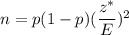 n=p(1-p)(\dfrac{z^*}{E})^2