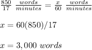 \frac{850}{17}\ \frac{words}{minutes} =\frac{x}{60}\ \frac{words}{minutes}\\\\x=60(850)/17\\\\x= 3,000\ words