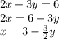 2x+3y=6\\2x=6-3y\\x=3-\frac{3}{2}y