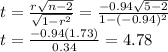 t=\frac{r\sqrt{n-2} }{\sqrt{1-r^{2} } } = \frac{-0.94\sqrt{5-2}  }{1-(-0.94)^{2} } \\t=\frac{-0.94(1.73)}{0.34} =4.78