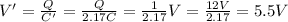 V' = \frac{Q}{C'}=\frac{Q}{2.17 C}=\frac{1}{2.17}V=\frac{12 V}{2.17}=5.5 V