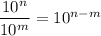\dfrac{10^n}{10^m}=10^{n-m}