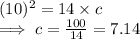 (10)^2  = 14 \times c\\\implies c = \frac{100}{14} = 7.14