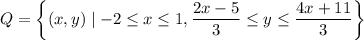 Q=\left\{(x,y)\mid-2\le x\le1,\dfrac{2x-5}3\le y\le\dfrac{4x+11}3\right\}