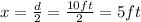 x=\frac{d}{2}=\frac{10 ft}{2}=5 ft
