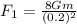 F_1=\frac{8Gm}{(0.2)^2}