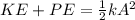 KE+PE = \frac{1}{2}kA^2