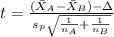 t=\frac{(\bar X_{A}-\bar X_{B})-\Delta}{s_p\sqrt{\frac{1}{n_{A}}+\frac{1}{n_{B}}}}