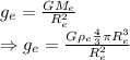 g_e=\frac{GM_e}{R_e^2}\\\Rightarrow g_e=\frac{G\rho_e \frac{4}{3}\pi R_e^3}{R_e^2}