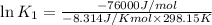 \ln K_1=\frac{-76000 J/mol}{-8.314J/K mol\times 298.15 K}