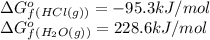 \Delta G^o_f_{(HCl(g))}=-95.3 kJ/mol\\\Delta G^o_f_{(H_2O(g))}=228.6 kJ/mol