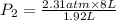 P_2=\frac{2.31 atm\times 8 L}{1.92 L}