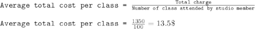 \texttt{Average total cost per class = }\frac{\texttt{Total charge}}{\texttt{Number of class attended by studio member}}\\\\\texttt{Average total cost per class = }\frac{1350}{100}=13.5\$