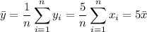 \bar y=\displaystyle\frac1n\sum_{i=1}^ny_i=\frac5n\sum_{i=1}^nx_i=5\bar x